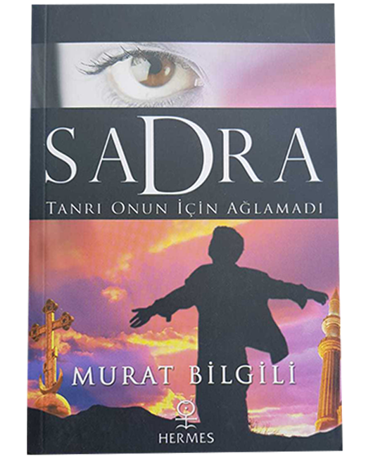 Sadra Tanrı Onun İçin Ağlamadı